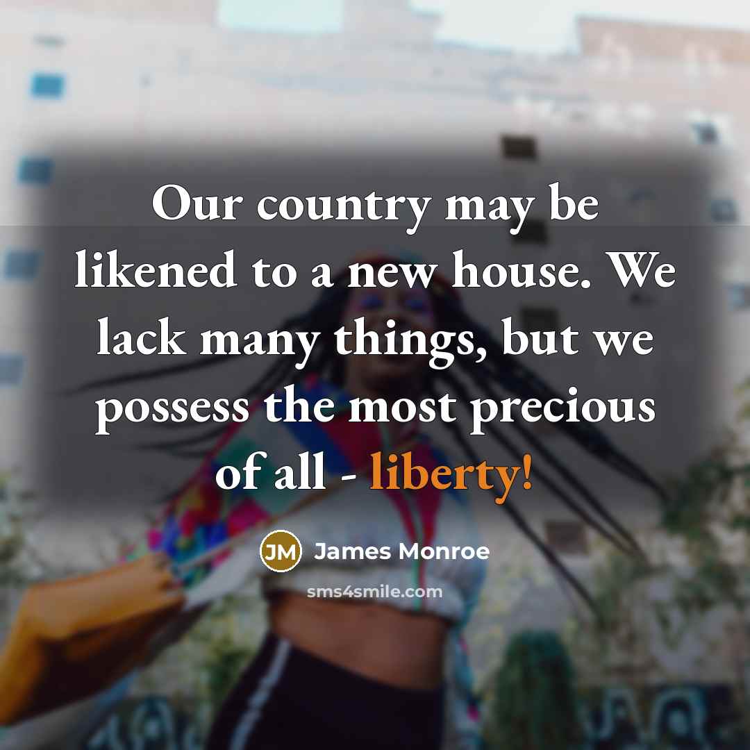 “Our country may be likened to a new house. We…” quote by James Monroe