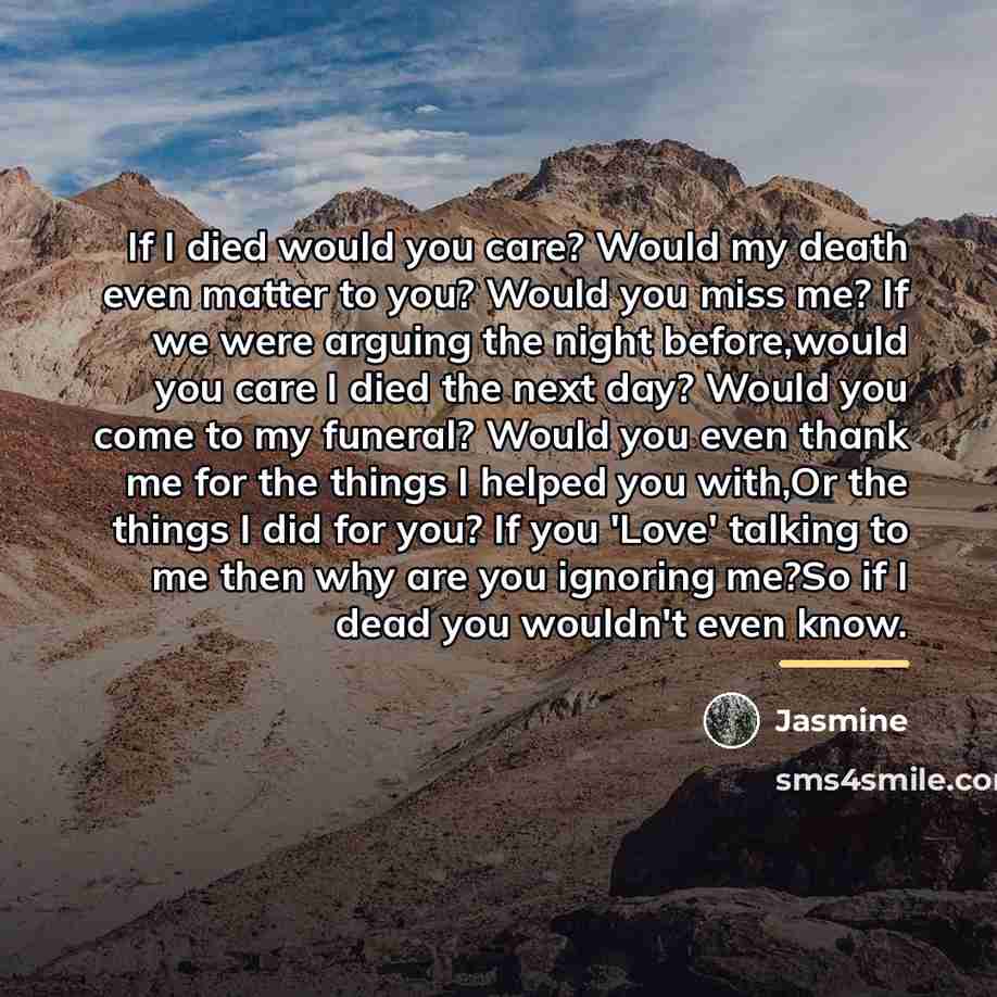 “If I died would you care? Would my death even…” quote by Jasmine