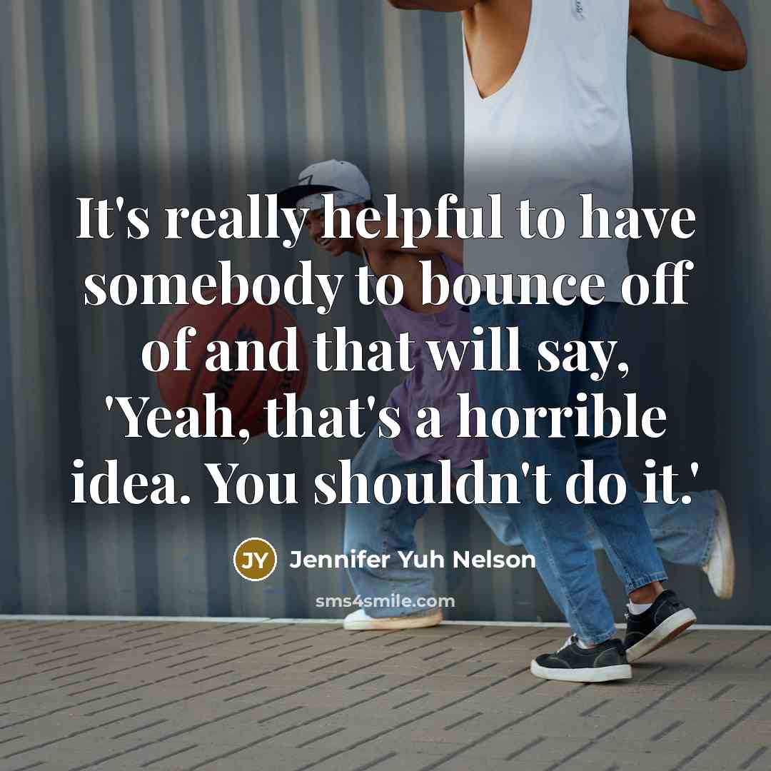 “It's really helpful to have somebody to bounce off of…” quote by Jennifer Yuh Nelson
