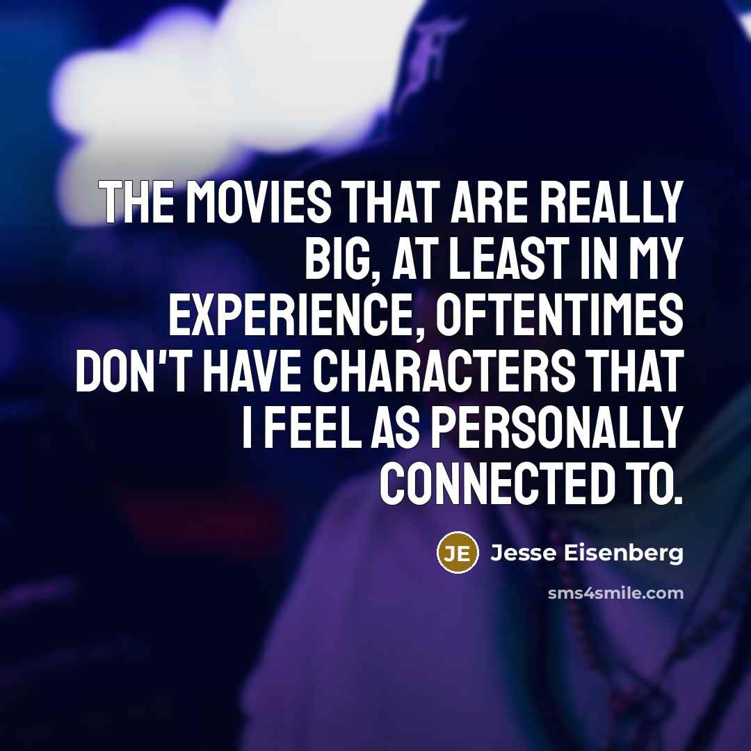 “The movies that are really big, at least in my…” quote by Jesse Eisenberg