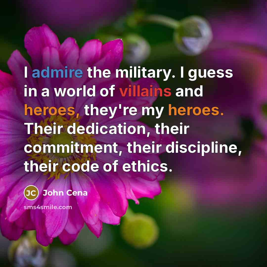 “I admire the military. I guess in a world of…” quote by John Cena