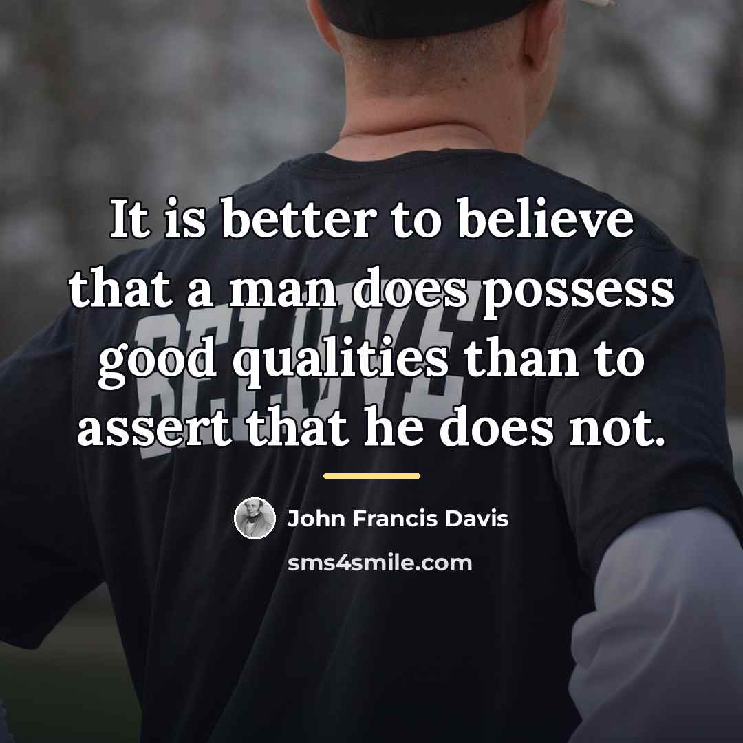 “It is better to believe that a man does possess…” quote by John Francis Davis