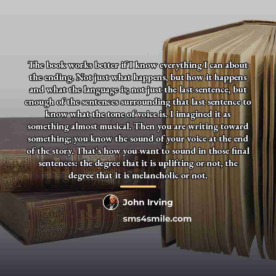 “The book works better if I know everything I can…” quote by John Irving