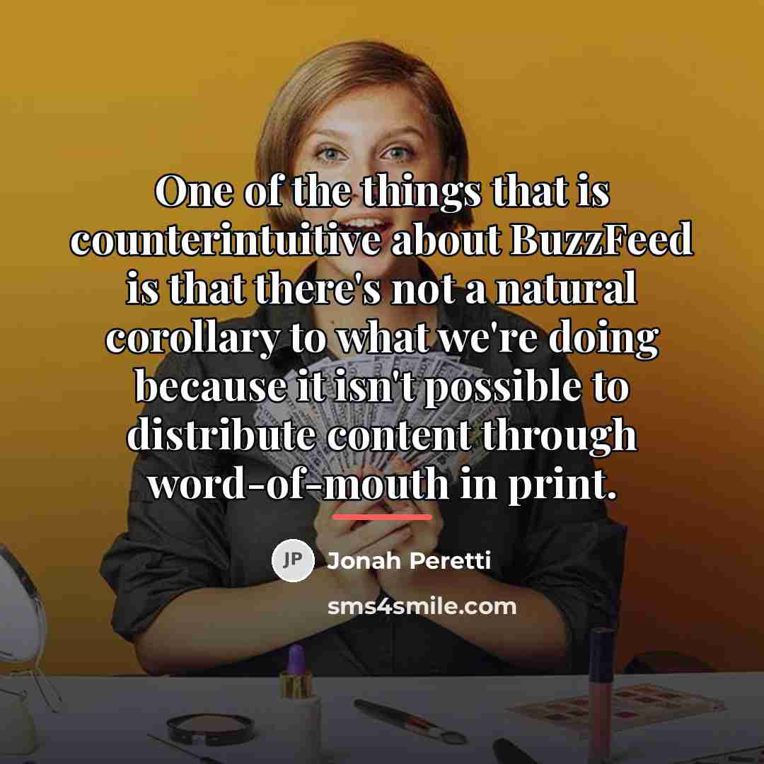 “One of the things that is counterintuitive about BuzzFeed is…” quote by Jonah Peretti