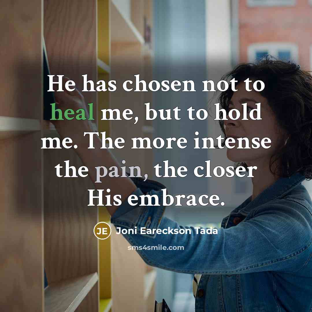 “He has chosen not to heal me, but to hold…” quote by Joni Eareckson Tada