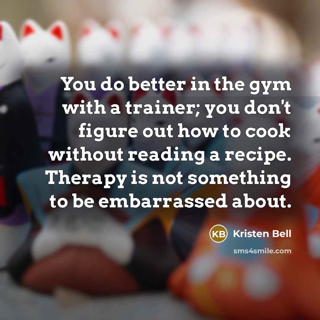“You do better in the gym with a trainer; you…” quote by Kristen Bell
