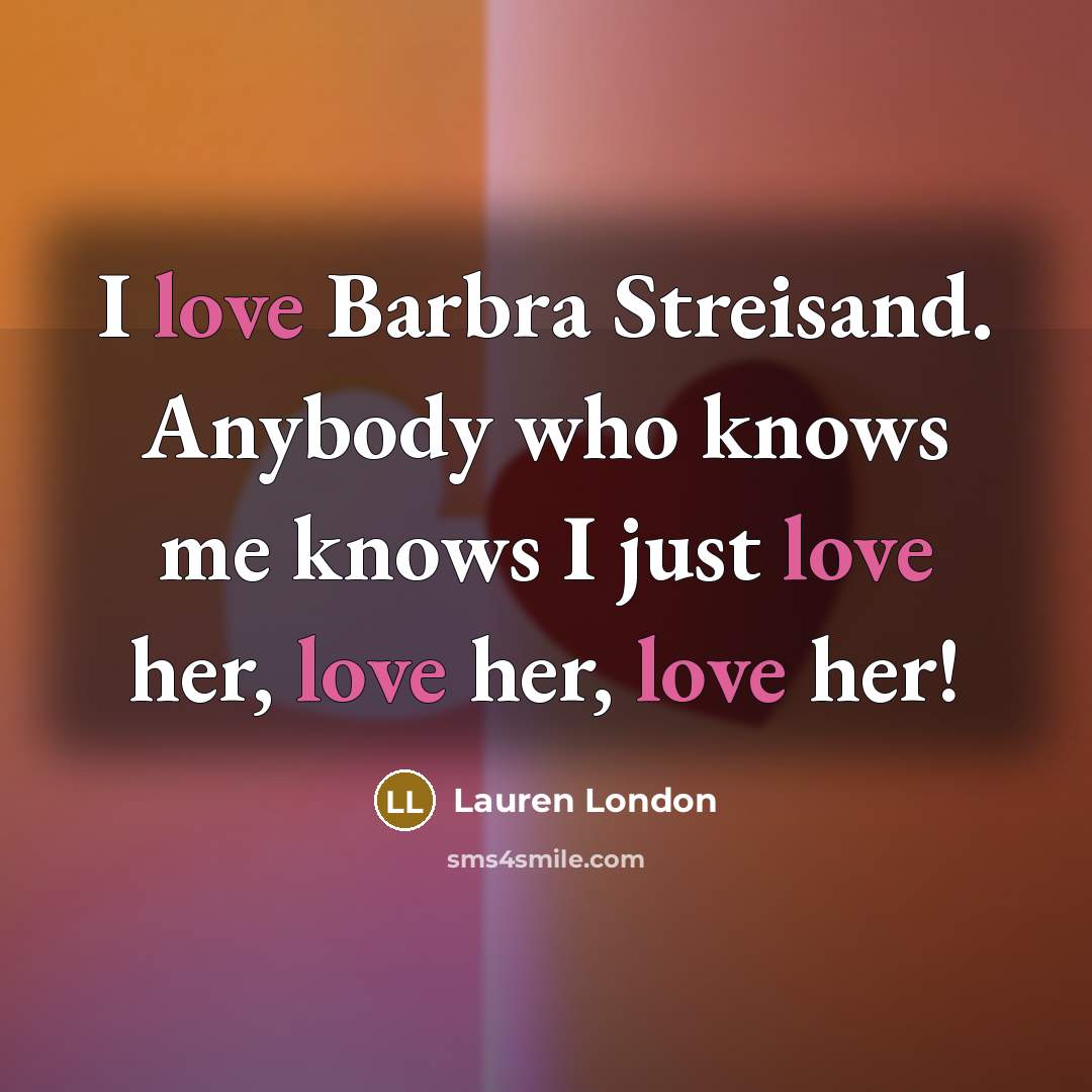 “I love Barbra Streisand. Anybody who knows me knows I…” quote by Lauren London