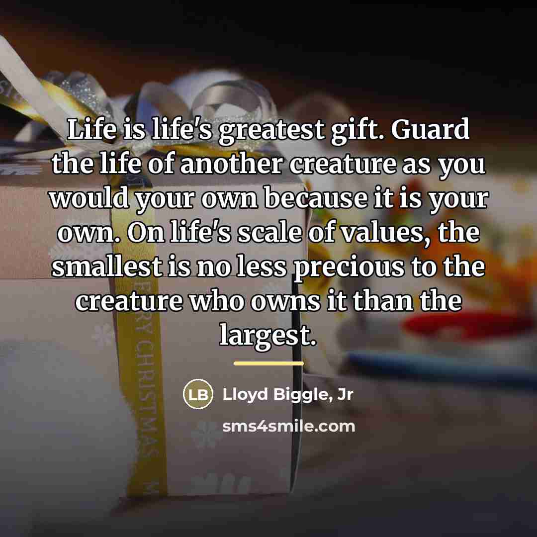 “Life is life's greatest gift. Guard the life of another…” quote by Anonymous
