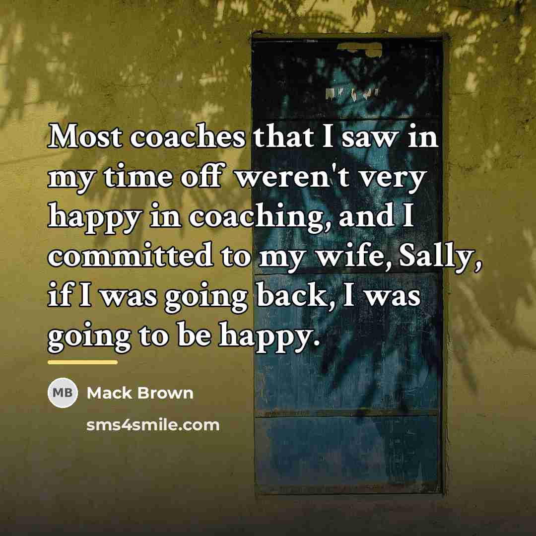 “Most coaches that I saw in my time off weren't…” quote by Mack Brown