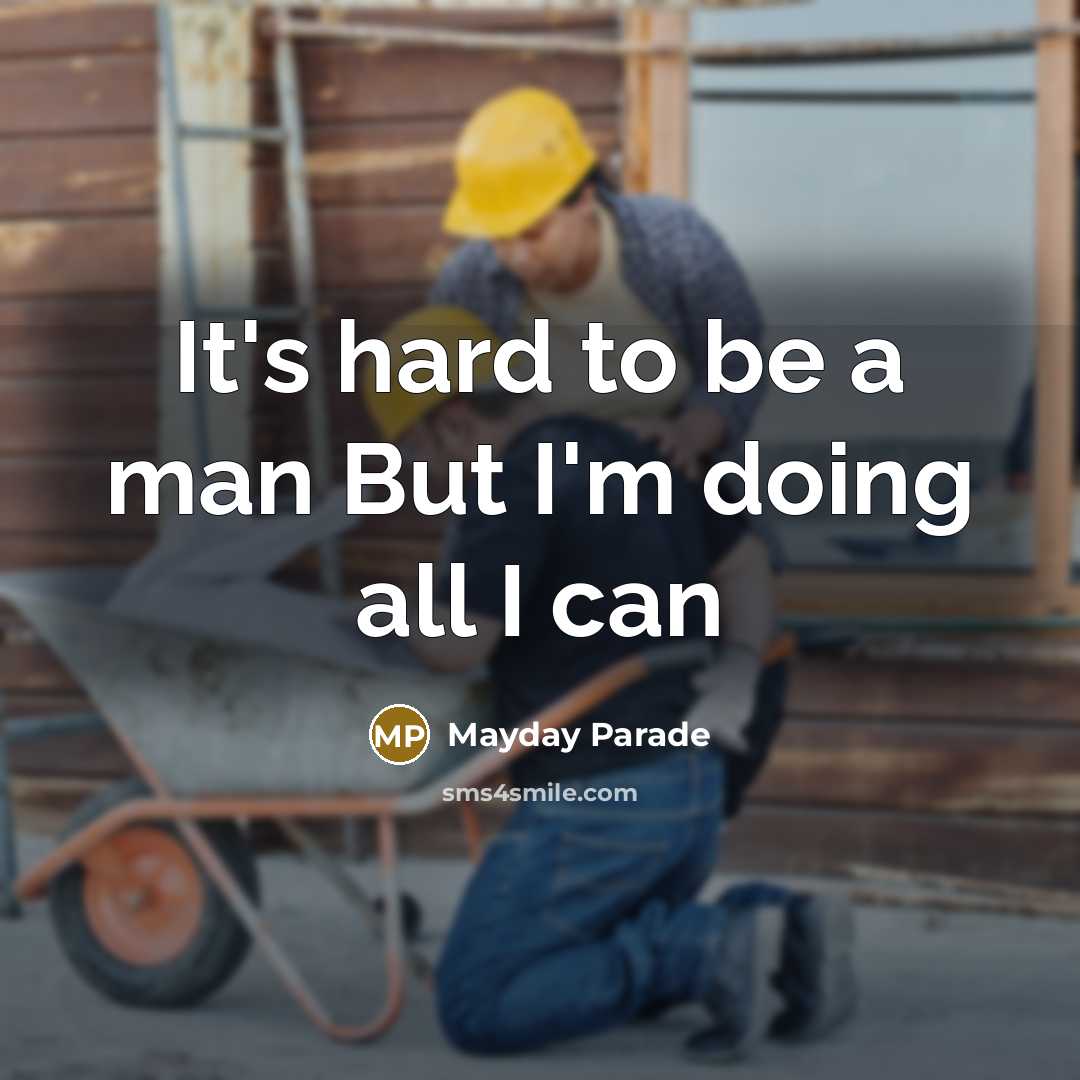 “It's hard to be a man But I'm doing all…” quote by Mayday Parade