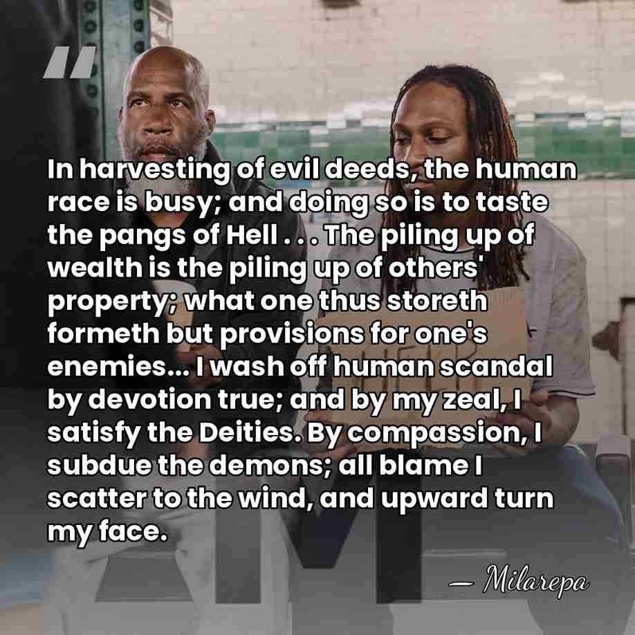 In harvesting of evil deeds, the human race is busy; and doing&hellip; - Milarepa