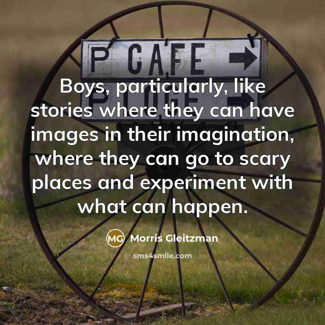 “Boys, particularly, like stories where they can have images in…” quote by Morris Gleitzman