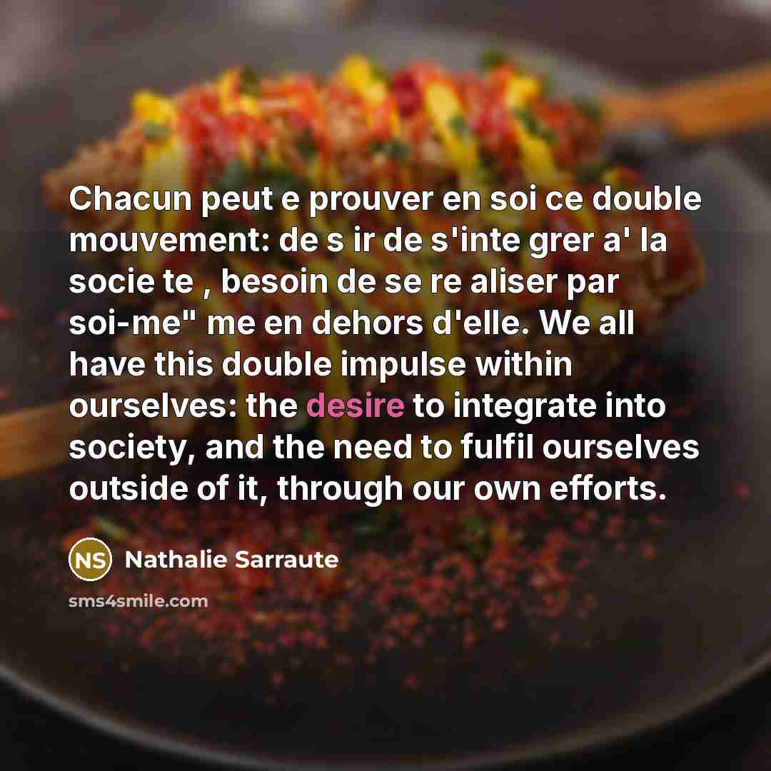 “Chacun peut e prouver en soi ce double mouvement: de…” quote by Nathalie Sarraute