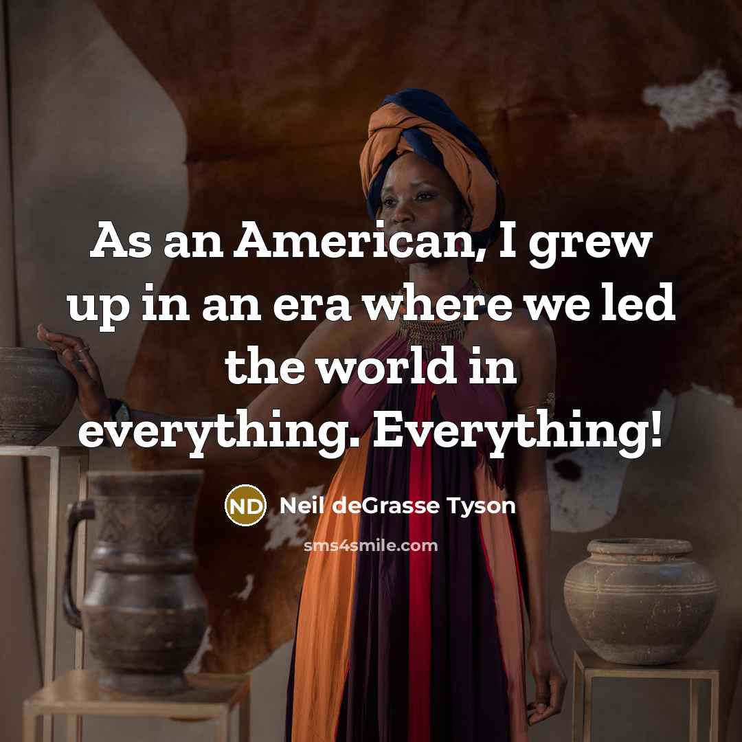 “As an American, I grew up in an era where…” quote by Neil deGrasse Tyson