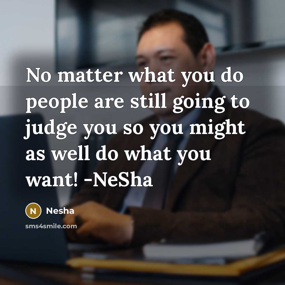 “No matter what you do people are still going to…” quote by Nesha