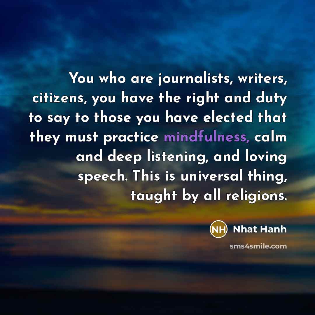 “You who are journalists, writers, citizens, you have the right…” quote by Nhat Hanh