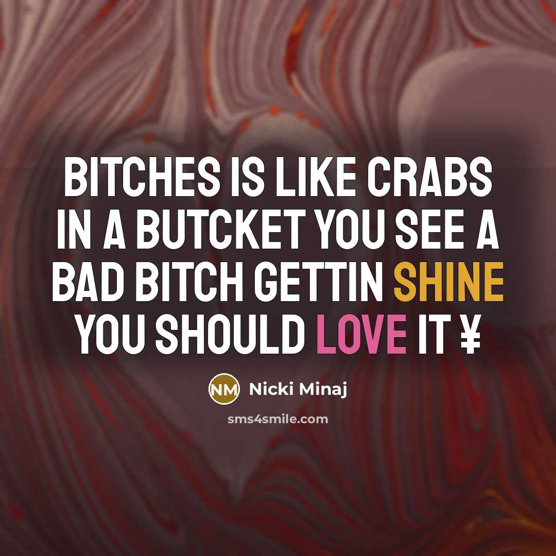 “Bitches is like crabs in a butcket You see a…” quote by Nicki Minaj