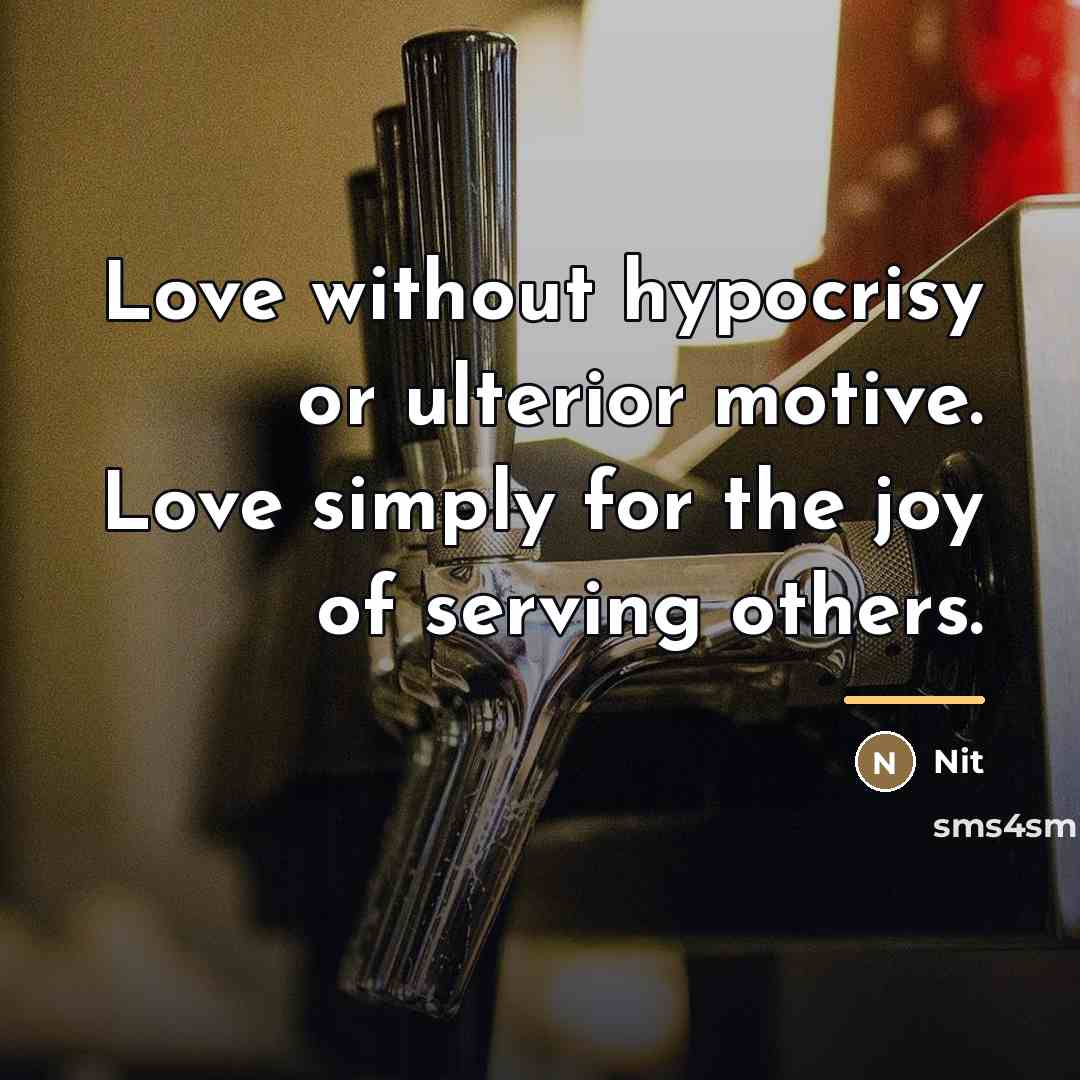 “Love without hypocrisy or ulterior motive. Love simply for the…” quote by Nit