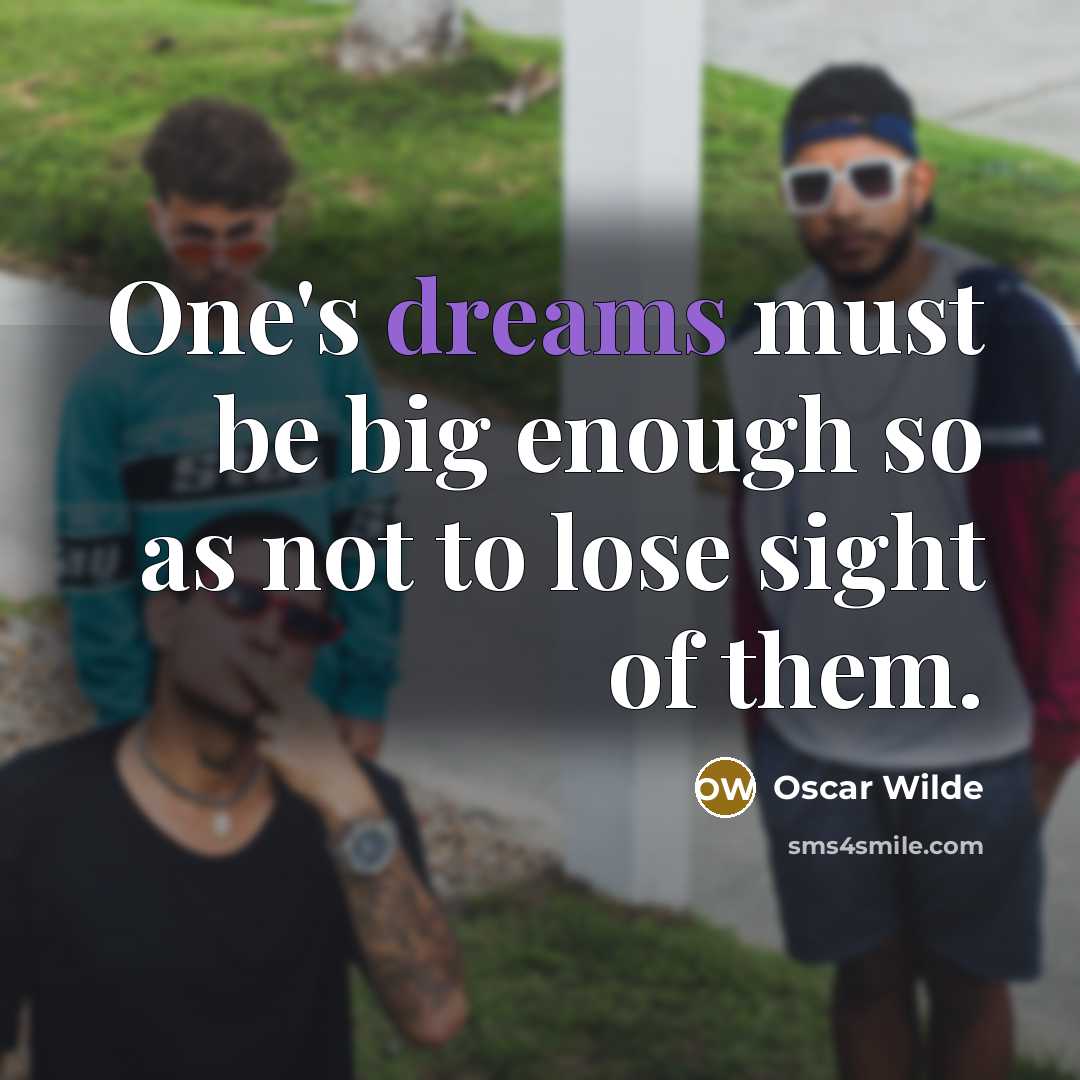 “One's dreams must be big enough so as not to…” quote by Oscar Wilde