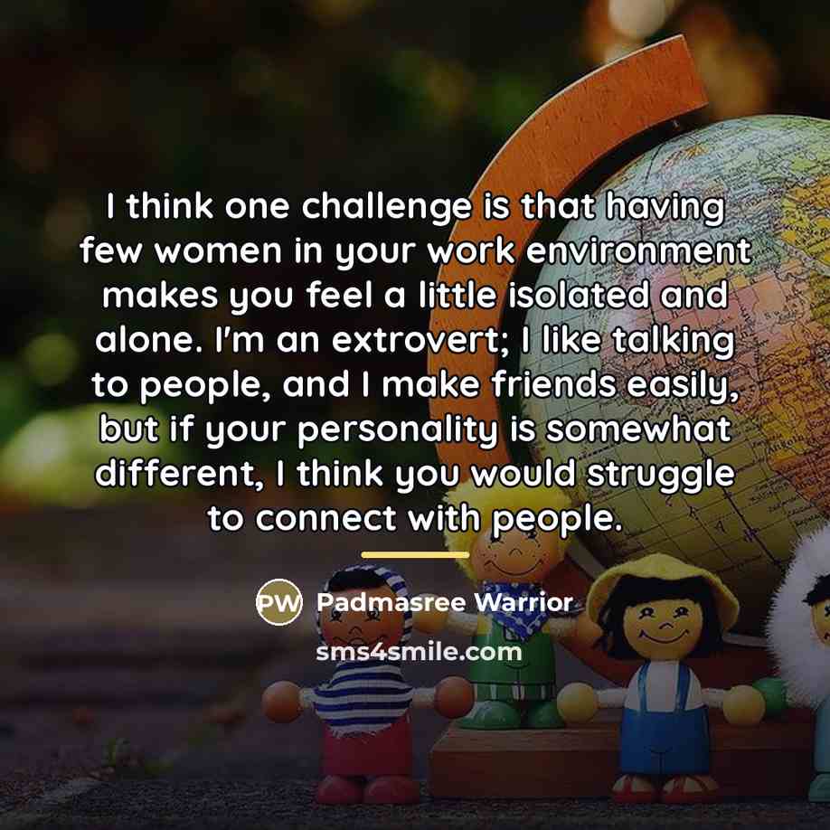 “I think one challenge is that having few women in…” quote by Padmasree Warrior