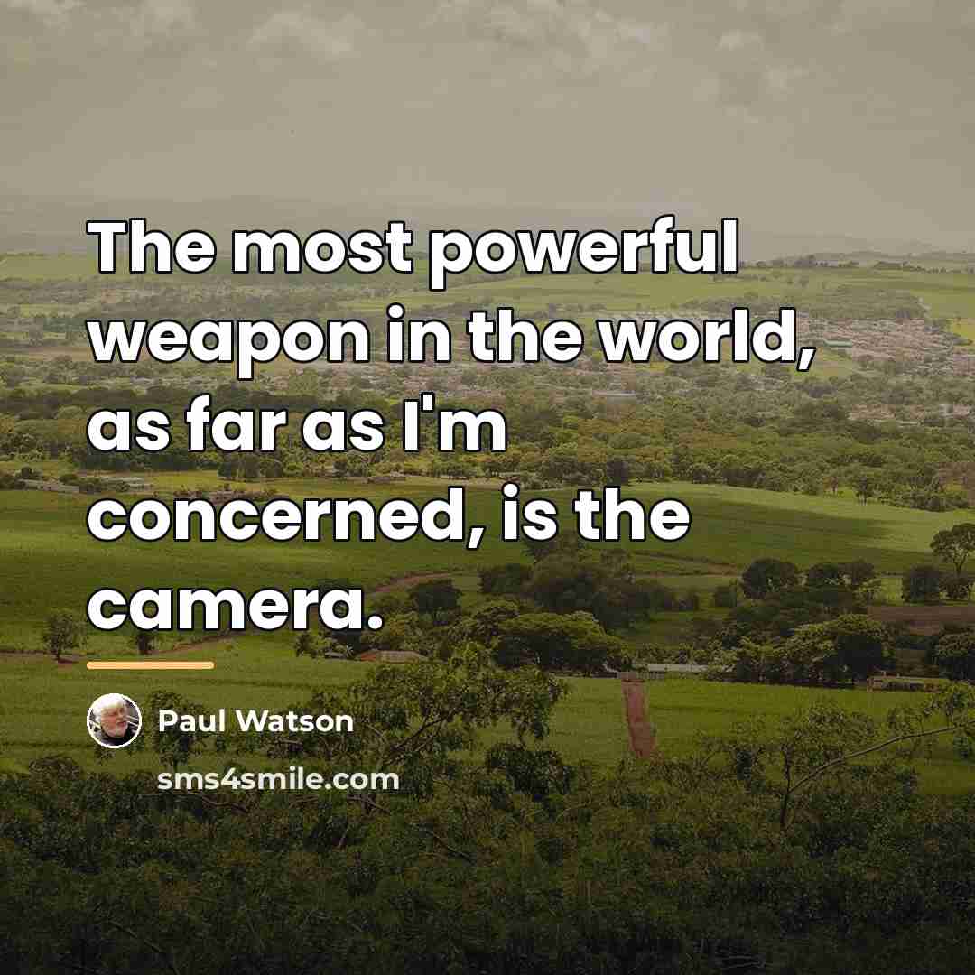 “The most powerful weapon in the world, as far as…” quote by Paul Watson