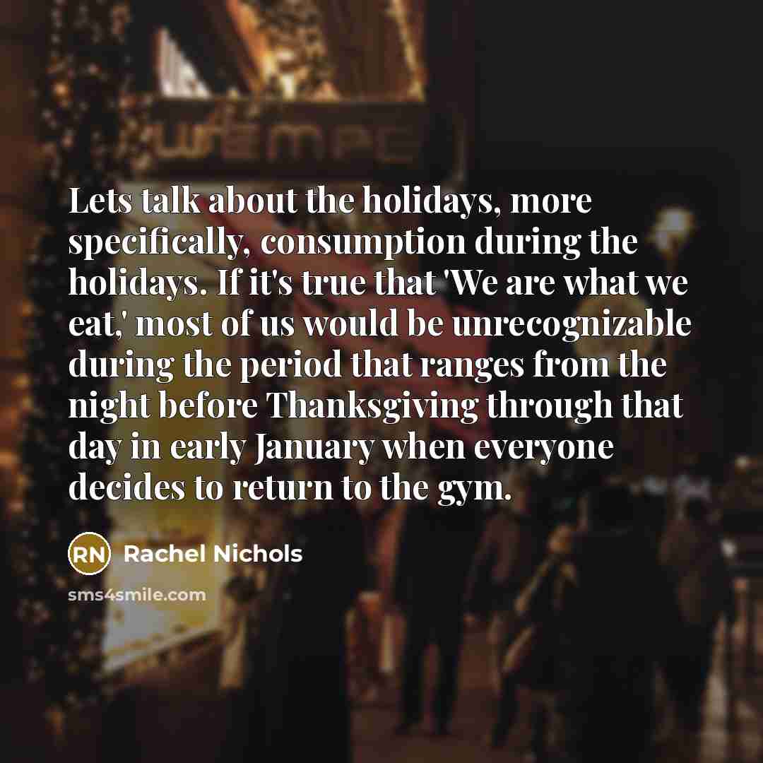 “Lets talk about the holidays, more specifically, consumption during the…” quote by Rachel Nichols