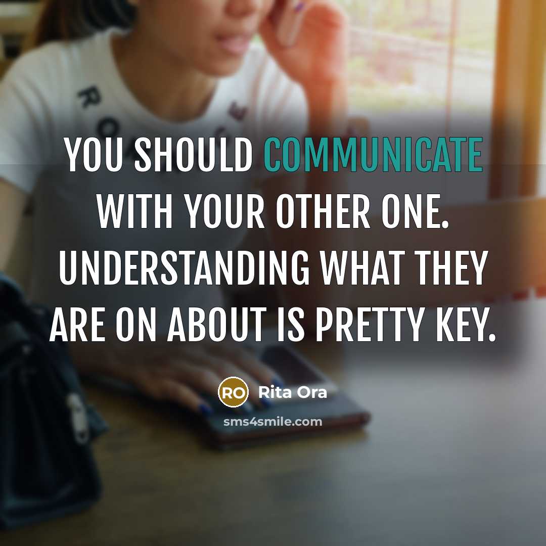 “You should communicate with your other one. Understanding what they…” quote by Rita Ora