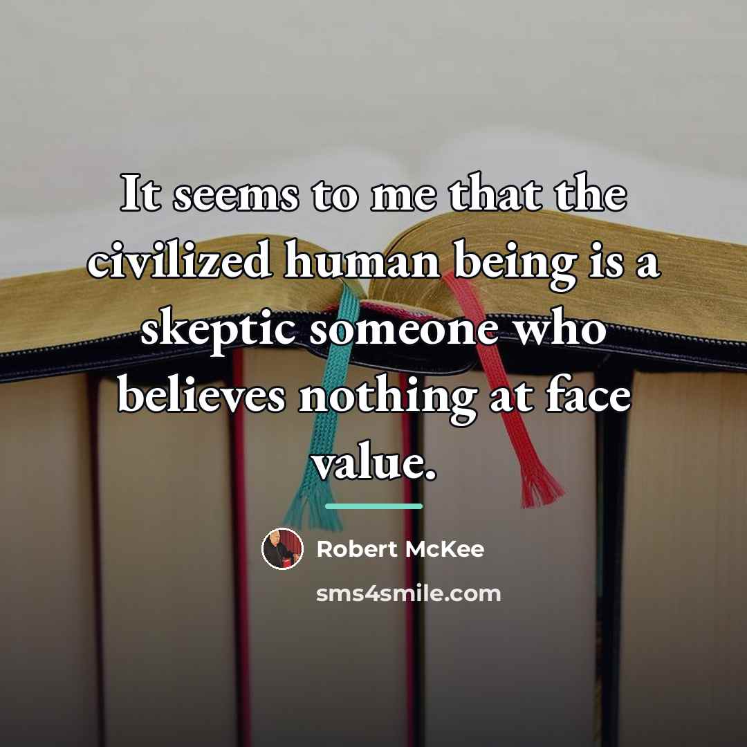 “It seems to me that the civilized human being is…” quote by Robert McKee