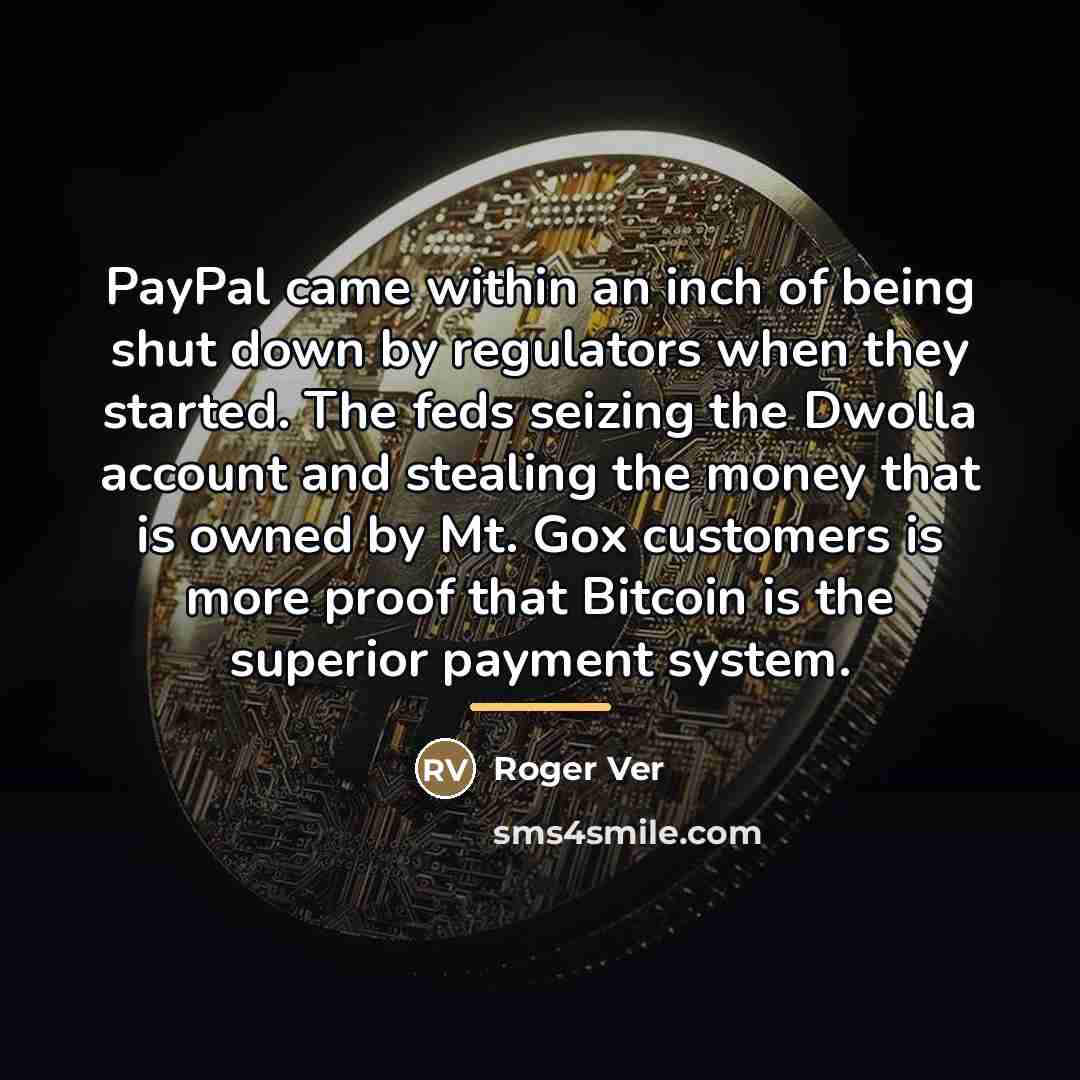 “PayPal came within an inch of being shut down by…” quote by Roger Ver