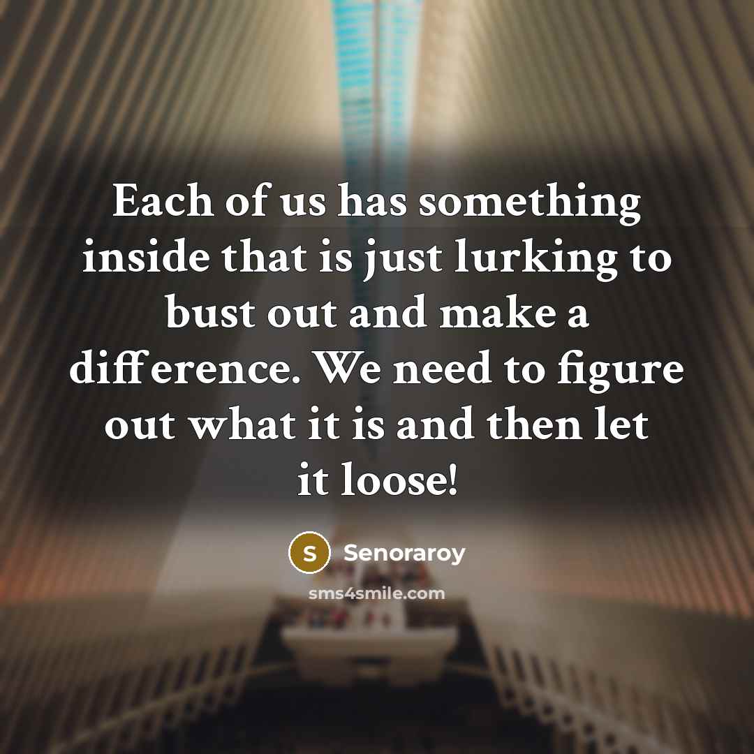 “Each of us has something inside that is just lurking…” quote by Senoraroy