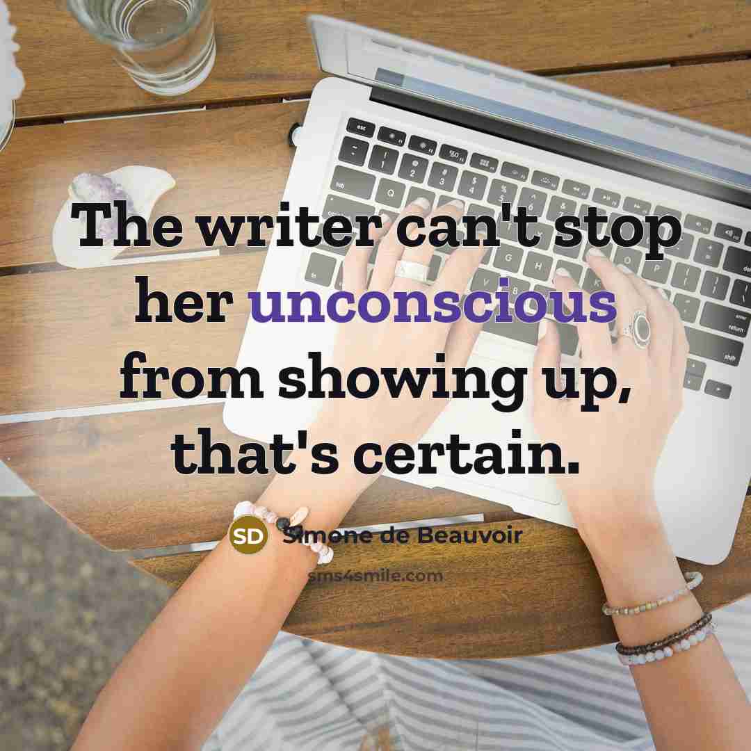 “The writer can't stop her unconscious from showing up, that's…” quote by Simone de Beauvoir