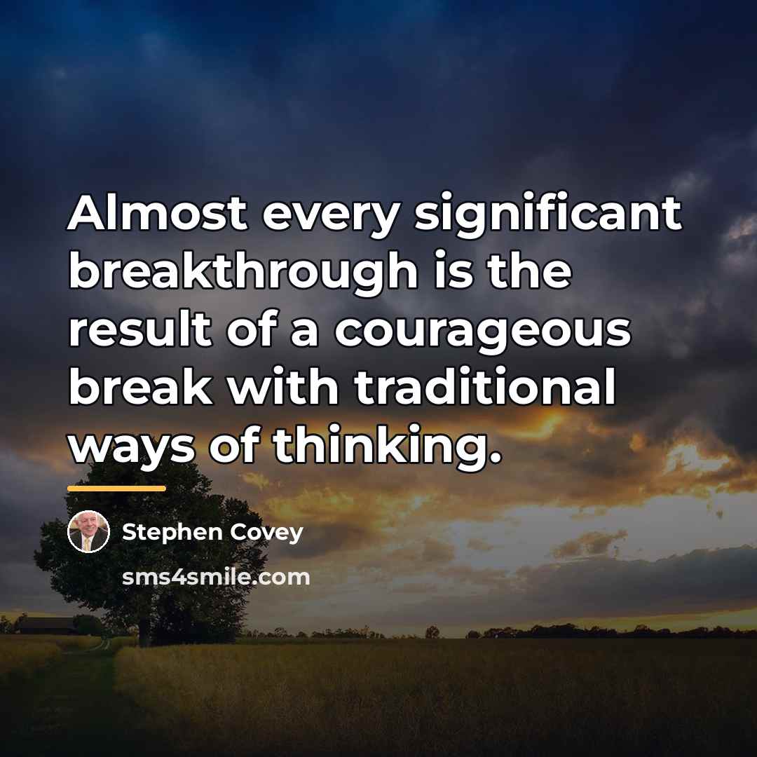 “Almost every significant breakthrough is the result of a courageous…” quote by Stephen Covey