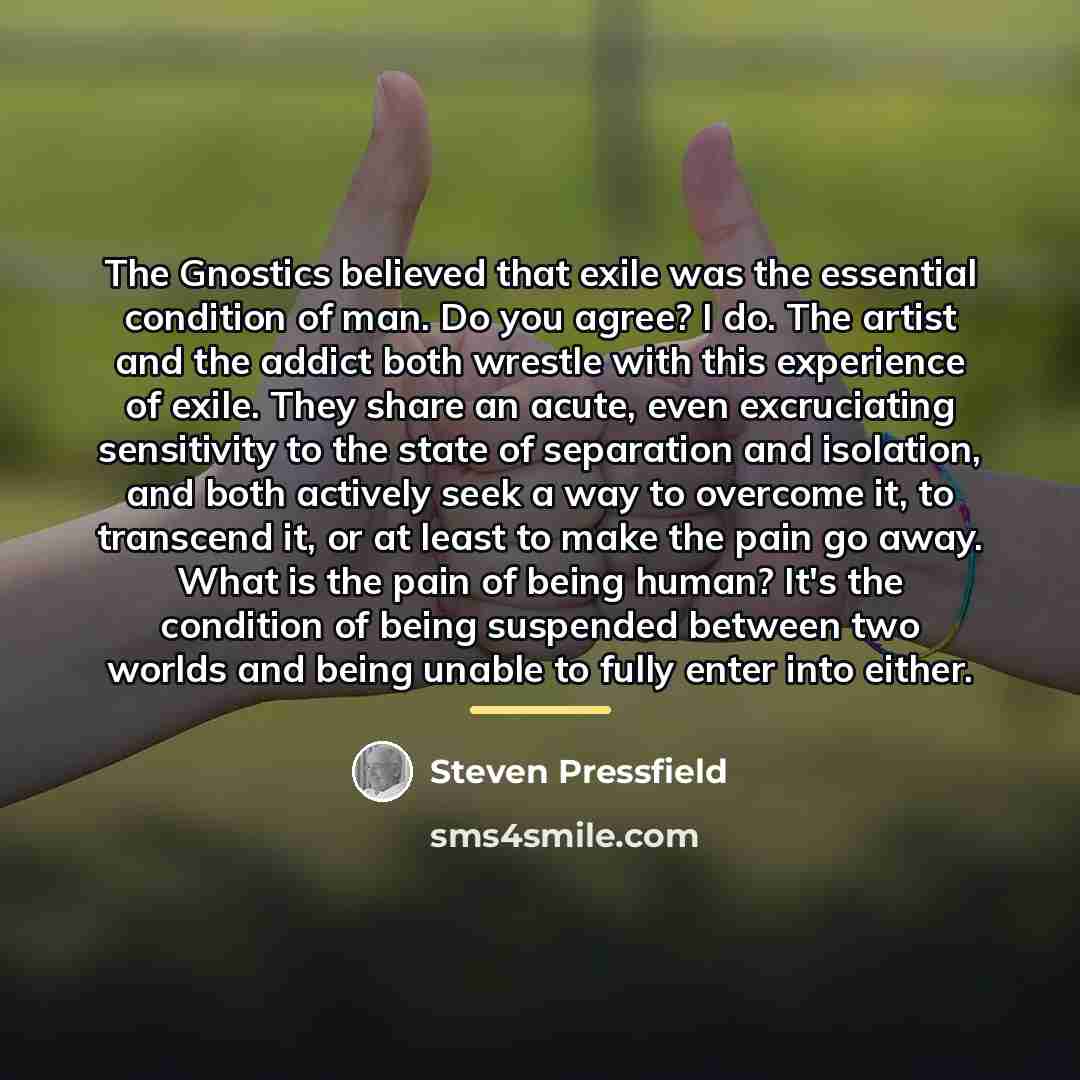 “The Gnostics believed that exile was the essential condition of…” quote by Steven Pressfield