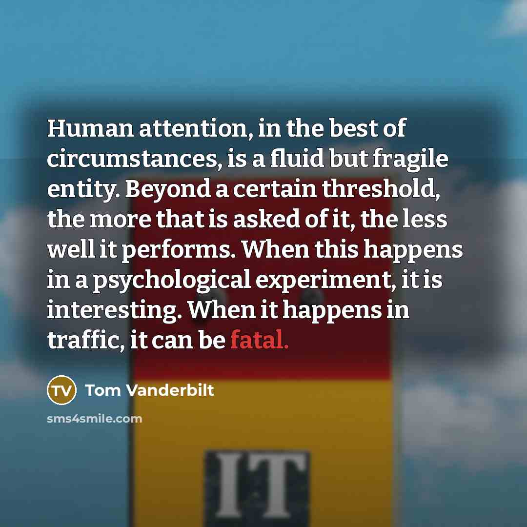 “Human attention, in the best of circumstances, is a fluid…” quote by Tom Vanderbilt