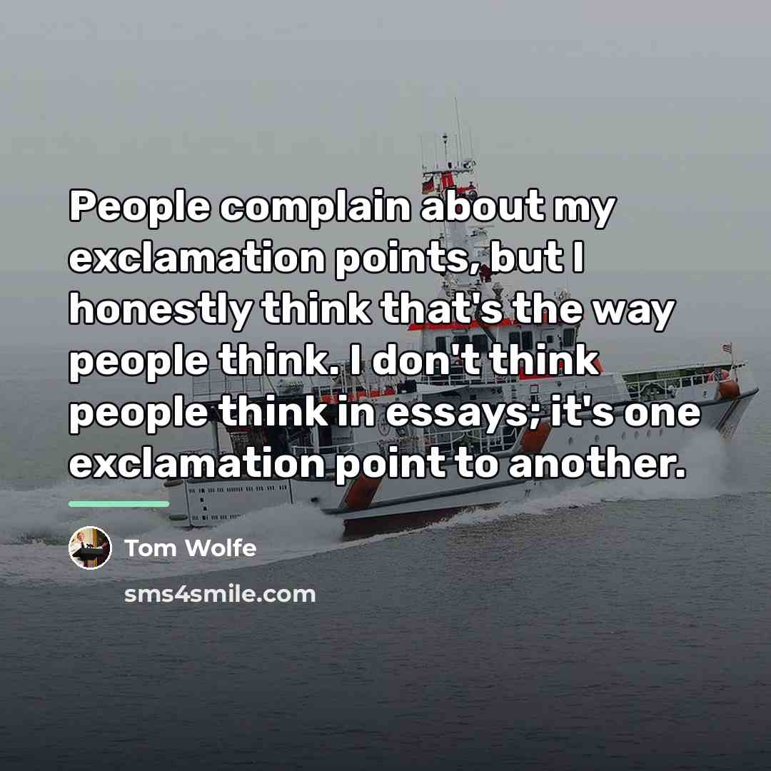 “People complain about my exclamation points, but I honestly think…” quote by Tom Wolfe