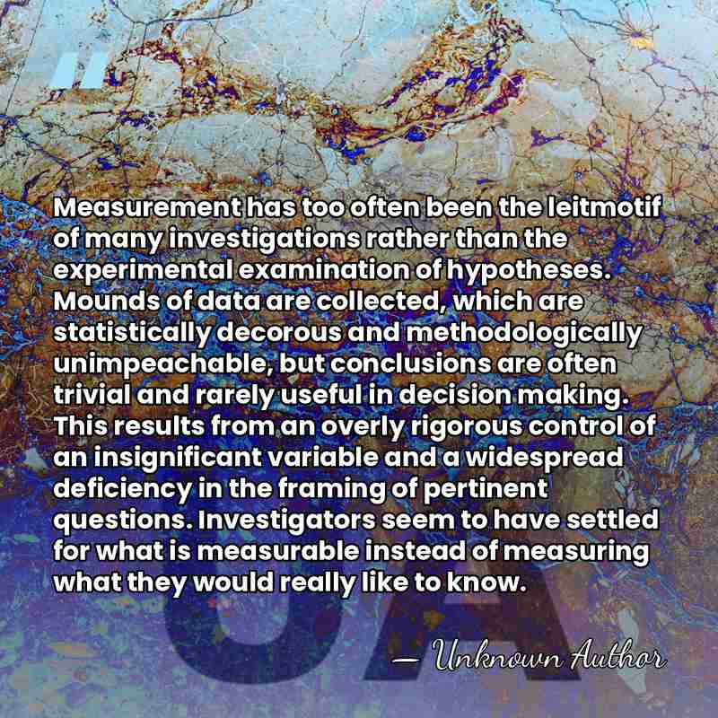 Measurement has too often been the leitmotif of many investigations rather than&hellip; - Edmund Pellegrino