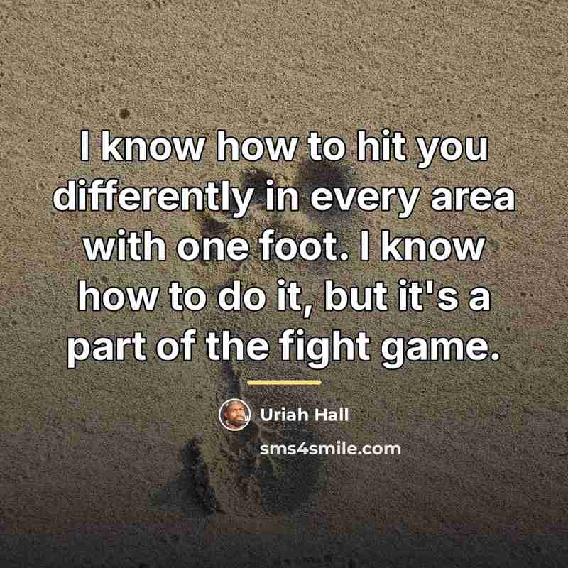 “I know how to hit you differently in every area…” quote by Uriah Hall