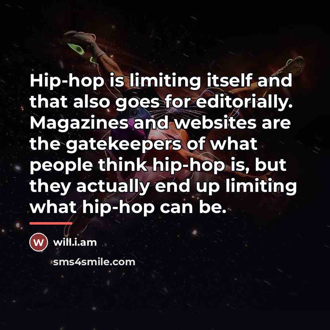 “Hip-hop is limiting itself and that also goes for editorially.…” quote by will.i.am