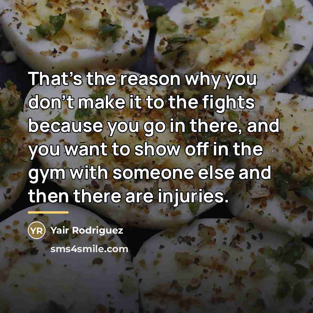 “That's the reason why you don't make it to the…” quote by Yair Rodriguez