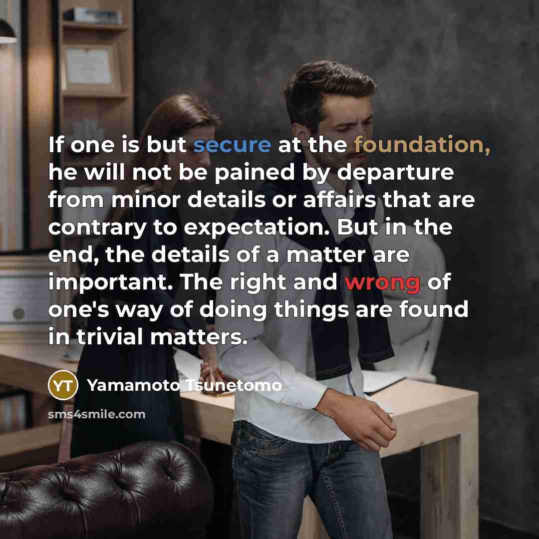“If one is but secure at the foundation, he will…” quote by Yamamoto Tsunetomo