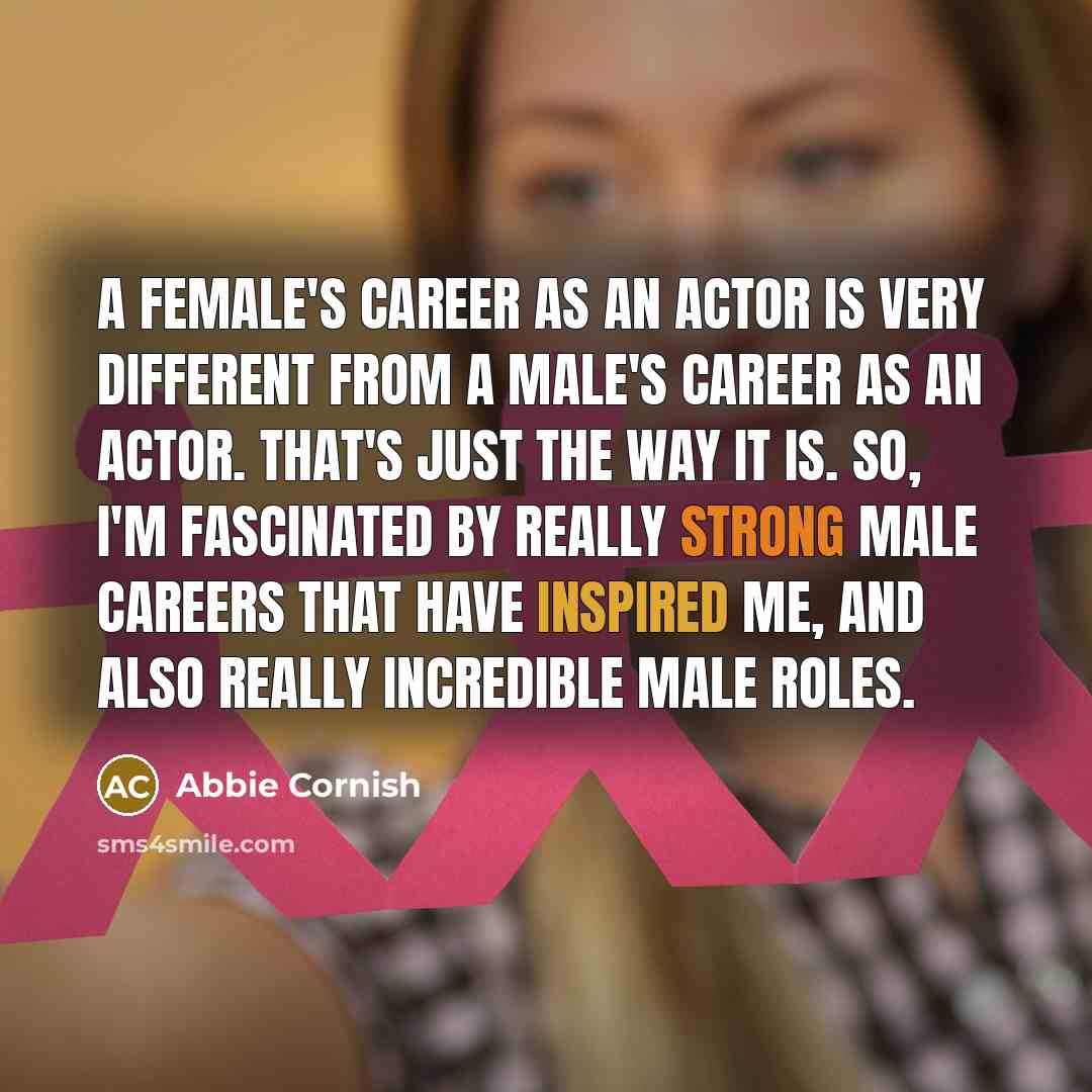 “A female's career as an actor is very different from…” quote by Abbie Cornish