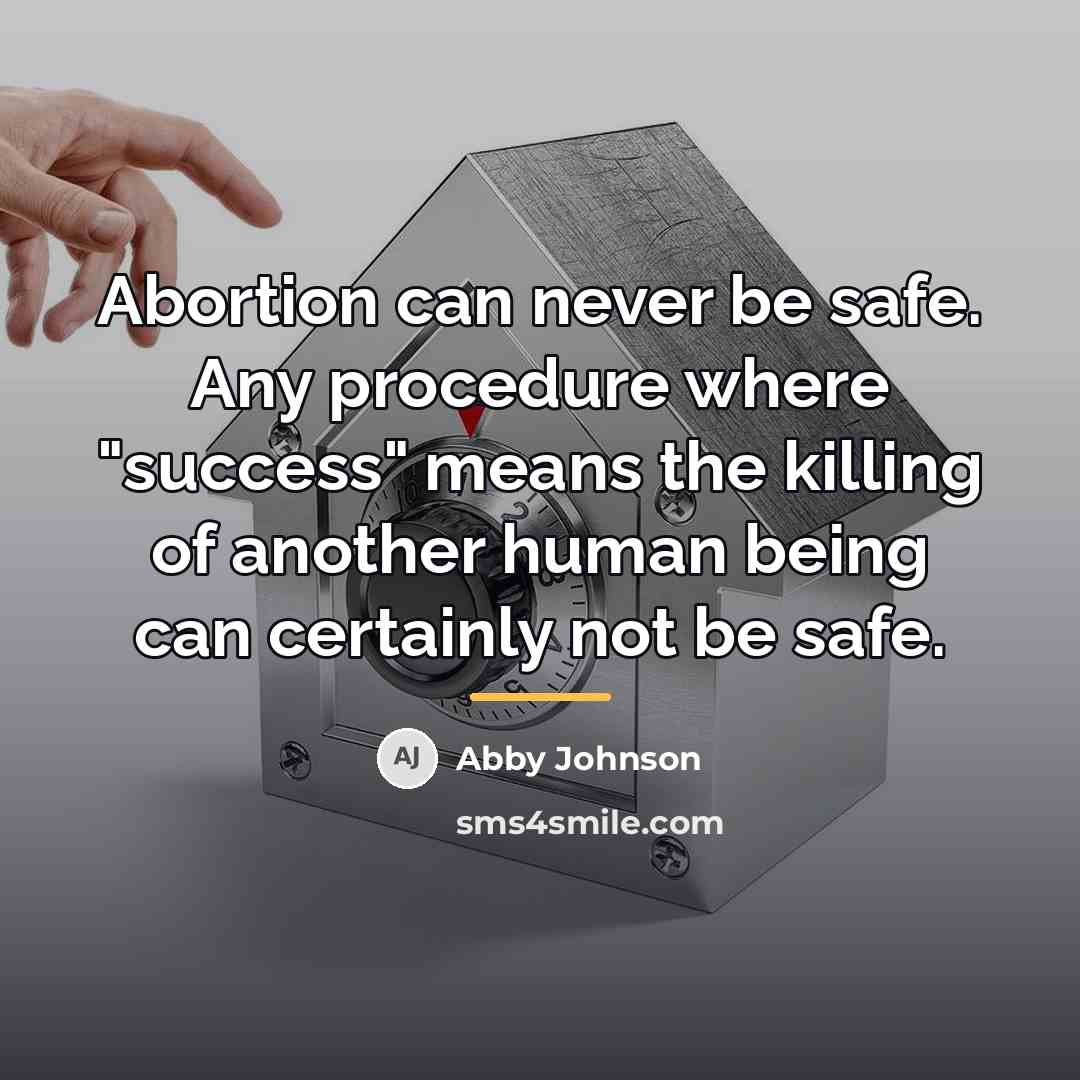 “Abortion can never be safe. Any procedure where "success" means…” quote by Abby Johnson