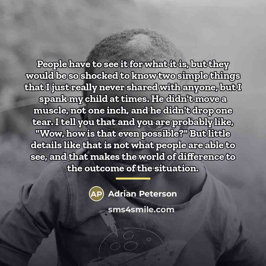 “People have to see it for what it is, but…” quote by Adrian Peterson