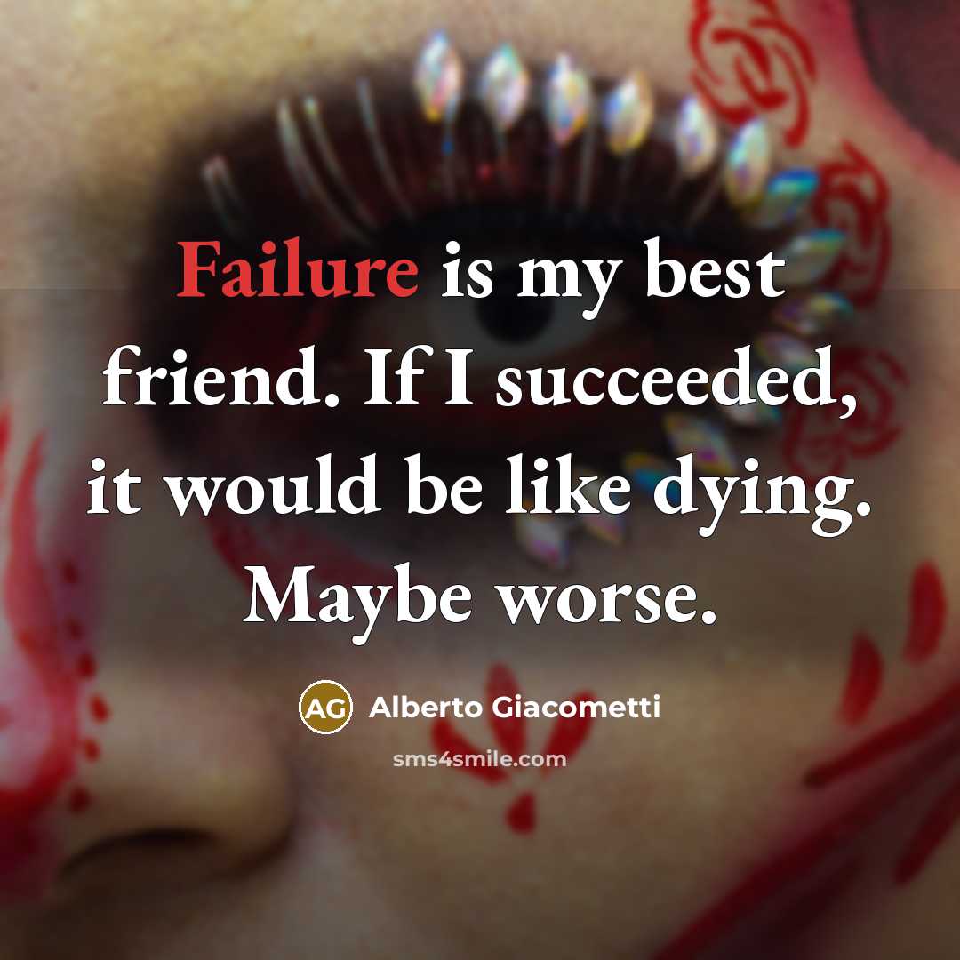 “Failure is my best friend. If I succeeded, it would…” quote by Alberto Giacometti