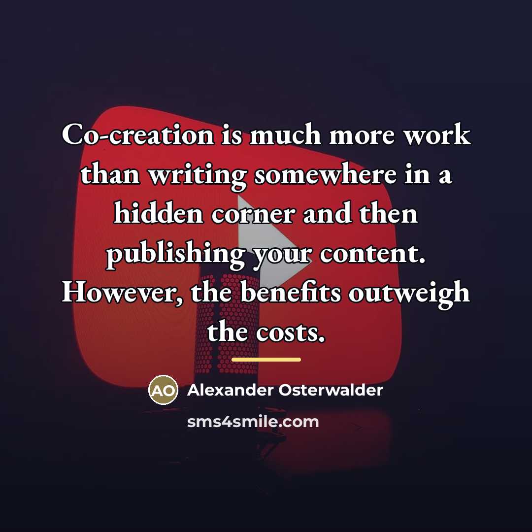 “Co-creation is much more work than writing somewhere in a…” quote by Alexander Osterwalder