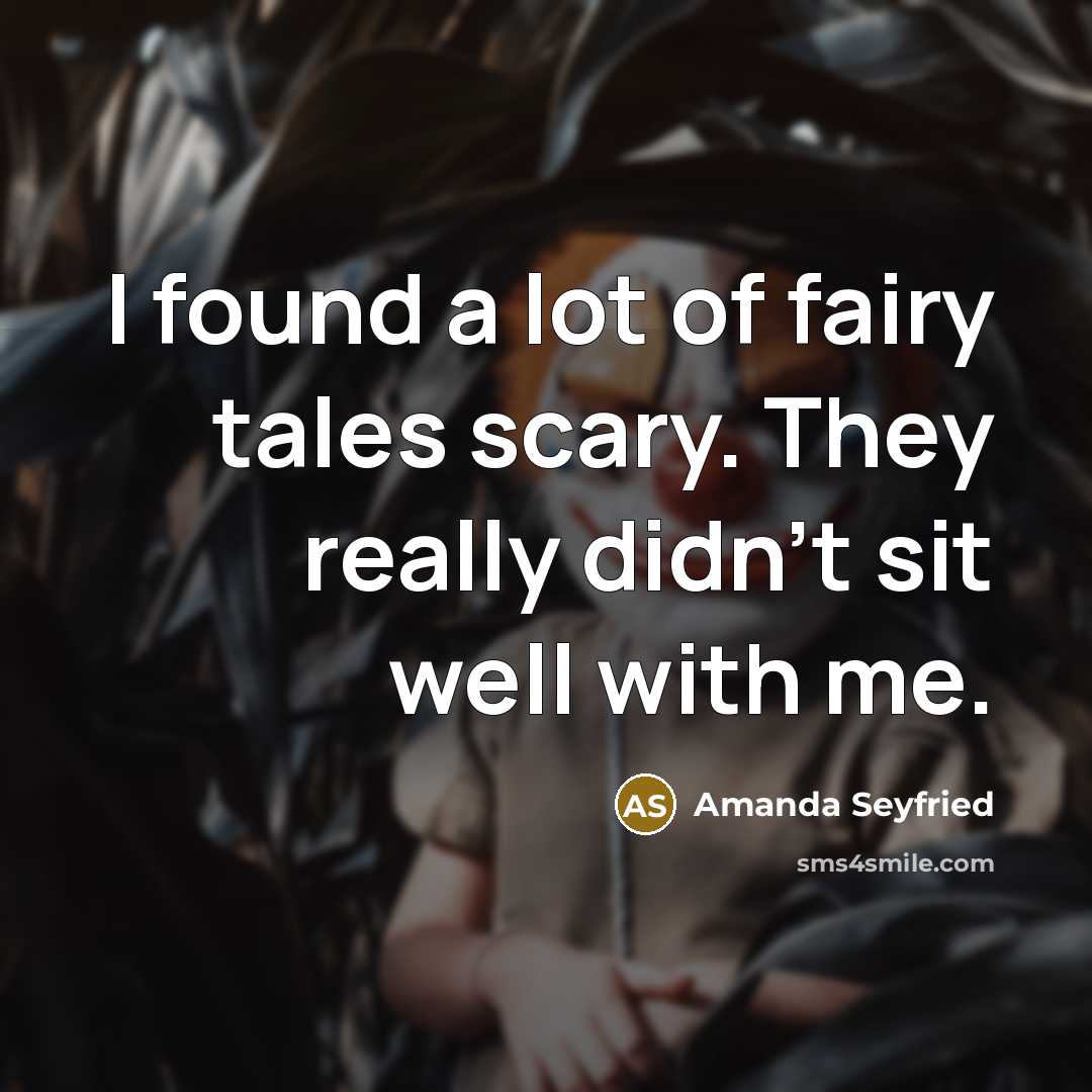 “I found a lot of fairy tales scary. They really…” quote by Amanda Seyfried