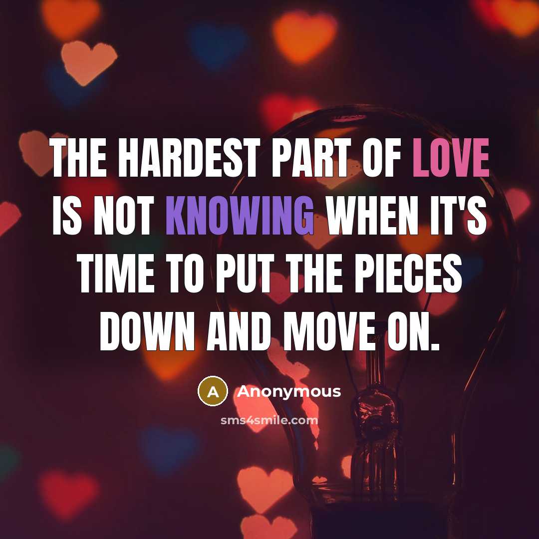 “The hardest part of love is not knowing when it's…” quote by Anonymous