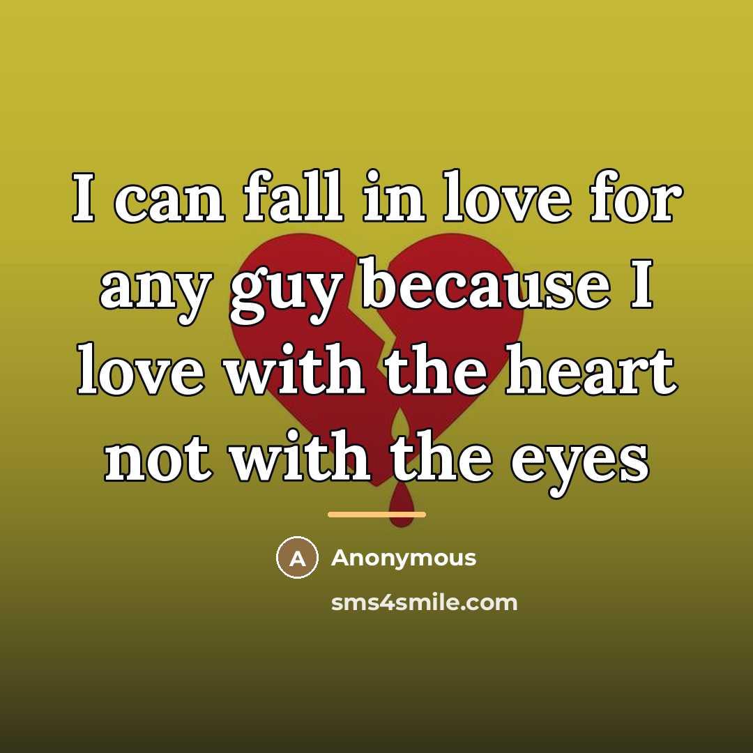 “I can fall in love for any guy because I…” quote by Anonymous