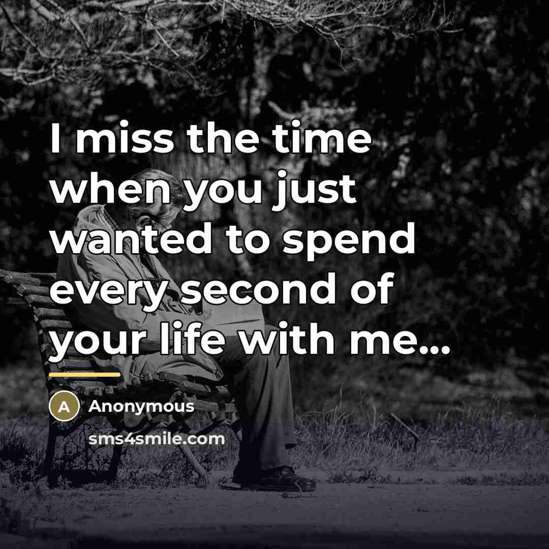 “I miss the time when you just wanted to spend…” quote by Anonymous