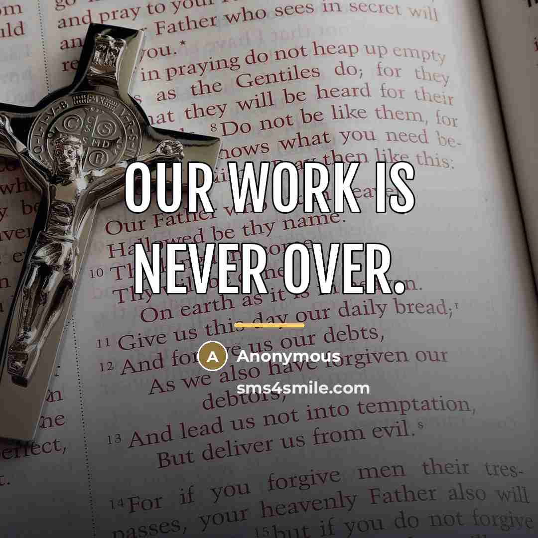 “Our work is never over.…” quote by Anonymous